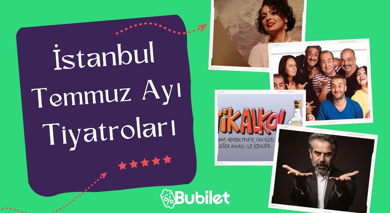 Temmuz Ayı İstanbul Tiyatro Oyunları