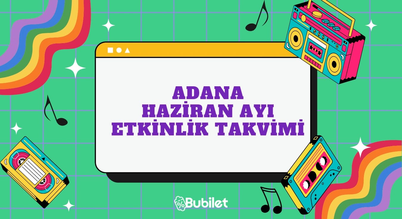 Adana Haziran Ayı Etkinlik Takvimi 2023