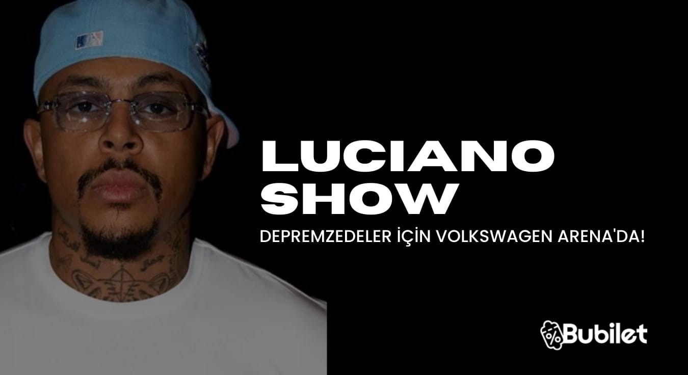 Luciano Show Depremzedeler İçin Volkswagen Arena'da!
