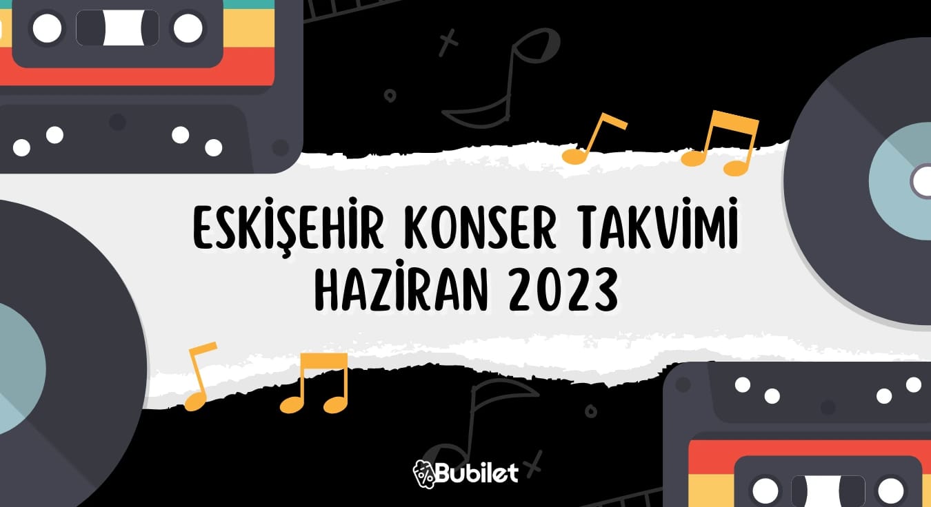 Eskişehir Konser Takvimi - Haziran 2023