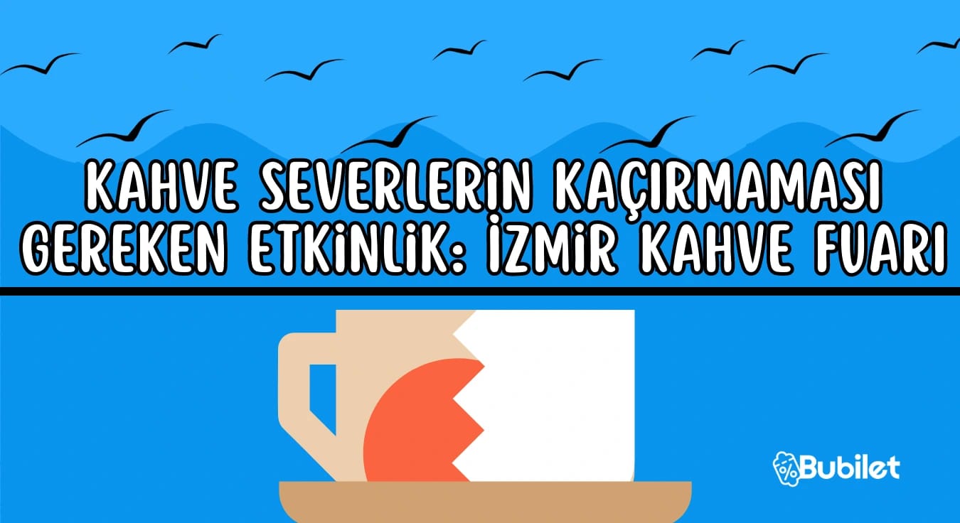 Kahve Severlerin Kaçırmaması Gereken Etkinlik: İzmir Kahve Fuarı