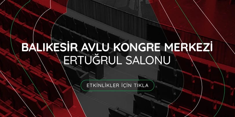 Balıkesir Avlu Kongre Merkezi - Ertuğrul Salonu