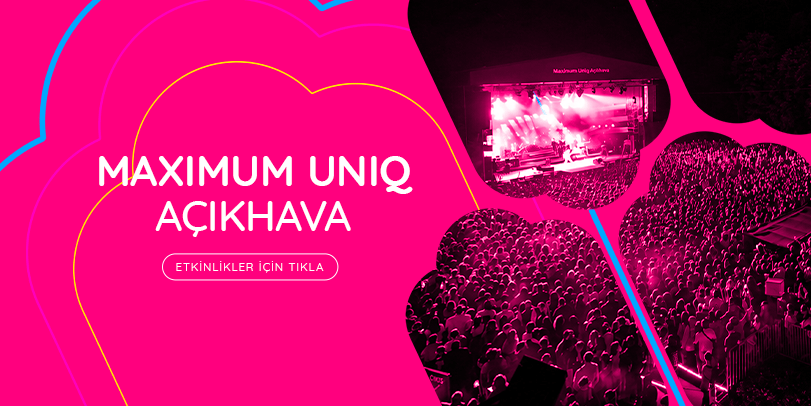 Maximum Uniq Açıkhava