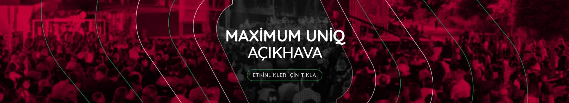Maximum Uniq Açıkhava