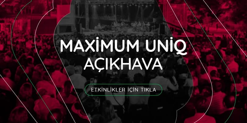 Maximum Uniq Açıkhava
