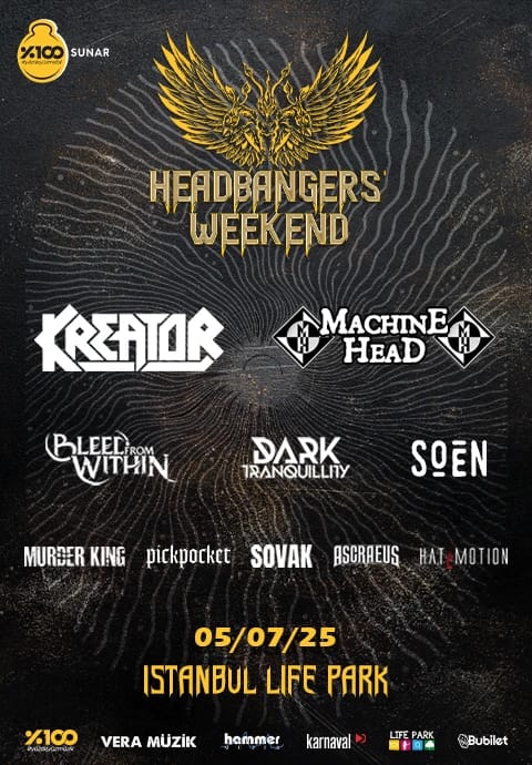 %100 Metal Sunar: Headbangers' Weekend | Kreator, Machine Head, Bleed From Within, Dark Tranquillity, Soen, Murder King, Pickpocket, Sovak, Hatemotion, Sails of Serenity