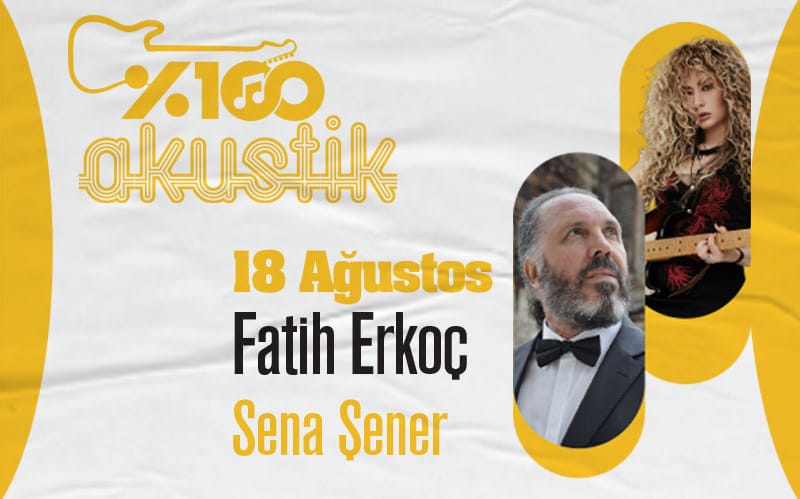 %100 Akustik: Fatih Erkoç & Sena Şener Konseri