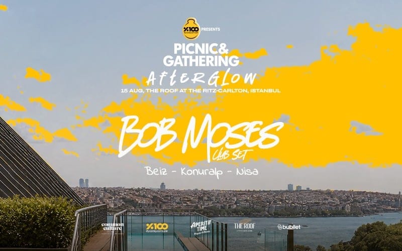 %100 Müzik Sunar: Picnic & Gathering Afterglow – Bob Moses