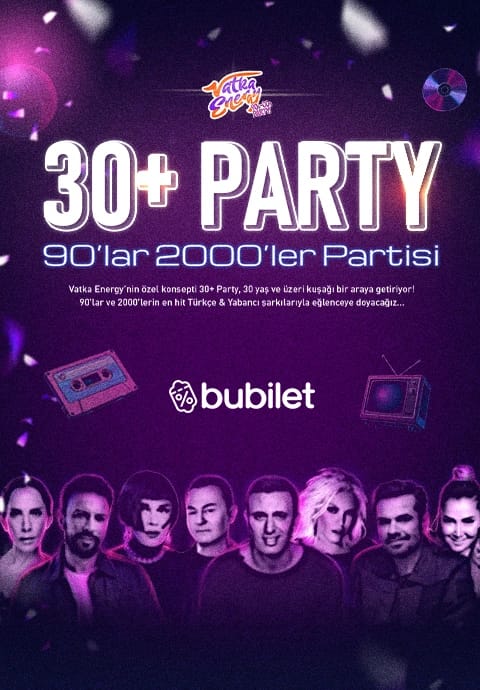 30+ PARTY: 90’lar 2000’ler Nostalji Gecesi