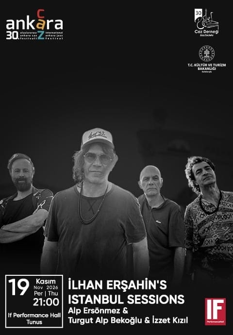30. Uluslararası Ankara Caz Festivali - İLHAN ERŞAHİN'S İSTANBUL SESSIONS