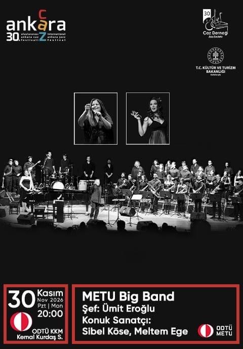 30. Uluslararası Ankara Caz Festivali - METU Big Band Şef: Ümit Eroğlu | Konuk Sanatçılar: Sibel Köse & Meltem Ege