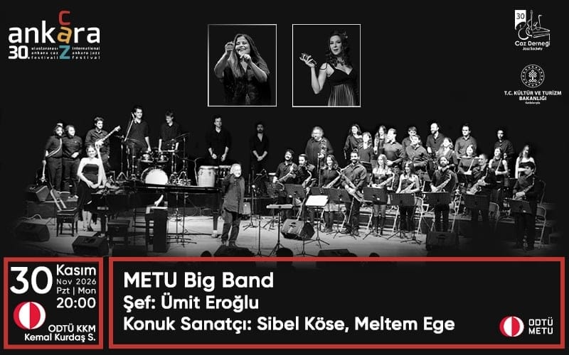 30. Uluslararası Ankara Caz Festivali - METU Big Band Şef: Ümit Eroğlu | Konuk Sanatçılar: Sibel Köse & Meltem Ege