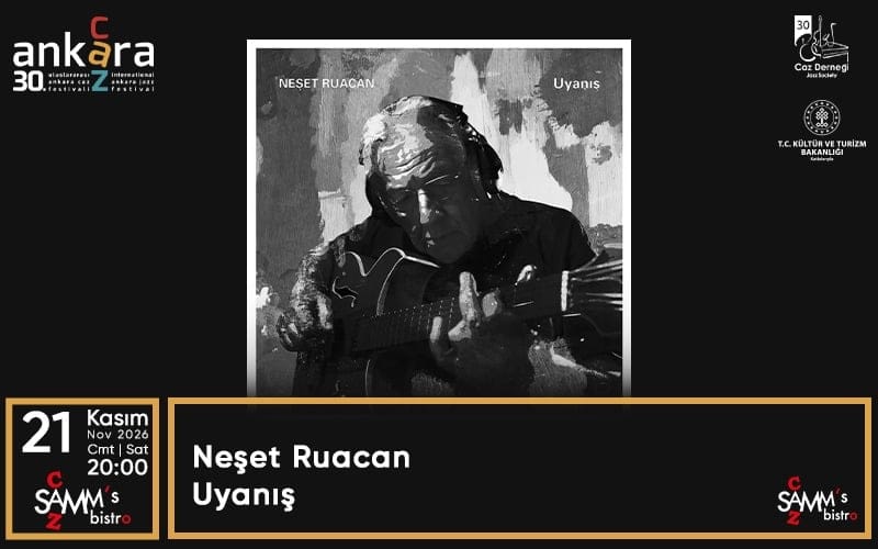 30. Uluslararası Ankara Caz Festivali - Neşet Ruacan – Uyanış