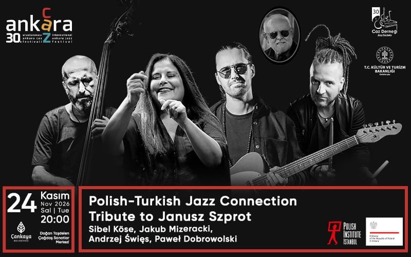 30. Uluslararası Ankara Caz Festivali - Polish-Turkish Jazz Connection | Tribute to Janusz Szprot