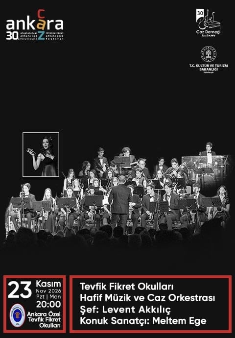 30. Uluslararası Ankara Caz Festivali -Tevfik Fikret Okulları Hafif Müzik ve Caz Orkestrası Şef: Levent Akkılıç | Konuk Sanatçı: Meltem Ege