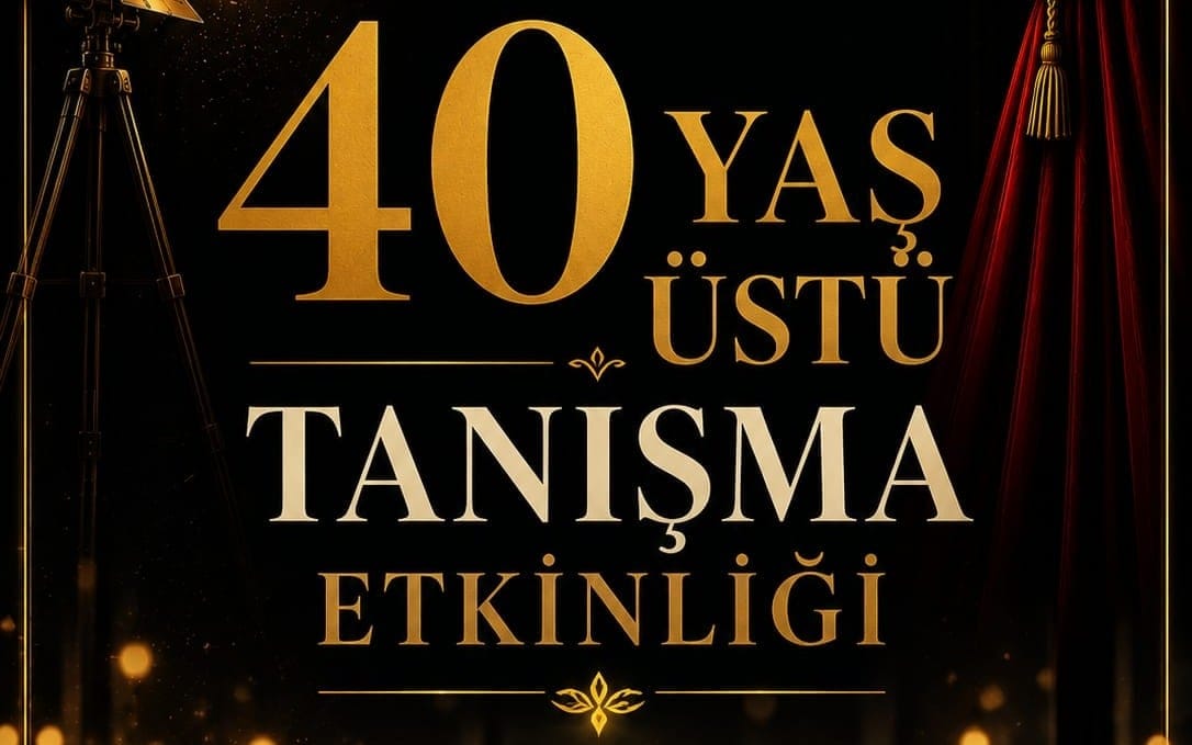 40 Yaş Üstü Tanışma Etkinliği