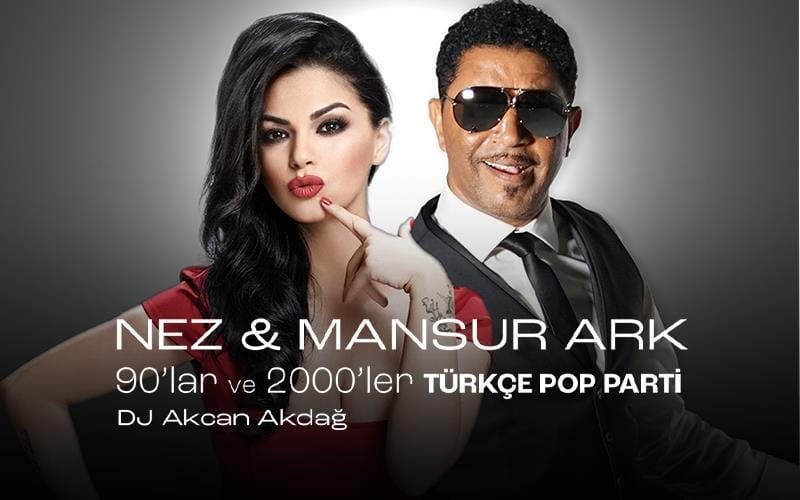 90'lar - 2000'ler Türkçe Pop Parti: Nez - Mansur Ark - Dj Akcan Akdağ Konseri