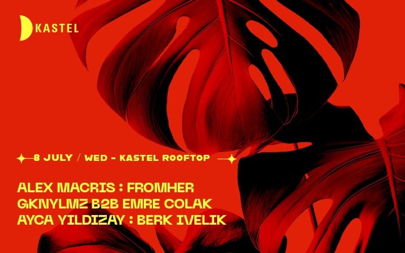 KASTEL PRESENTS: ALEX MACRIS +FROMHER +GKNYLMZ b2b EMRE ÇOLAK + AYÇA YILDIZAY + BERK İVELİK #ROOFTOPSERIES