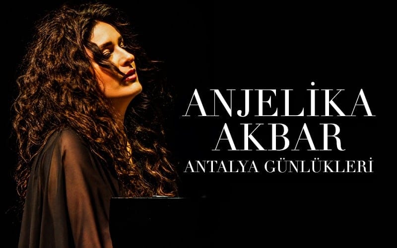 Anjelika Akbar   “Antalya Günlükleri” Konseri