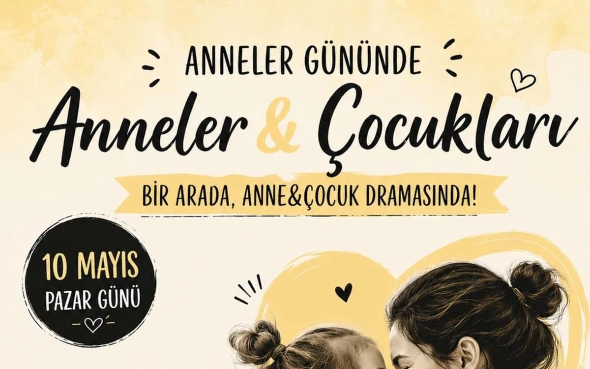 Anneler Günü’ne Özel Anne & Çocuk Drama Atölyesi