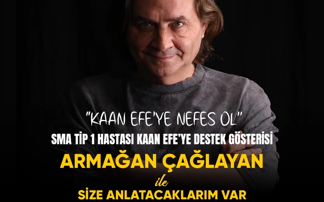 Armagan Çağlayan ile Size Anlatacaklarım Var "Kaan Efe'ye Nefes Ol"