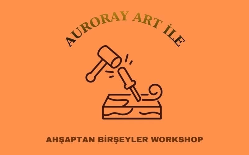 Auroray Art İle Ahşap Workshop