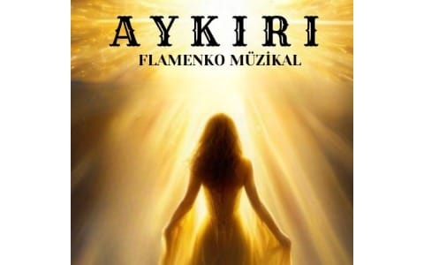 AYKIRI - Flamenko Müzikali