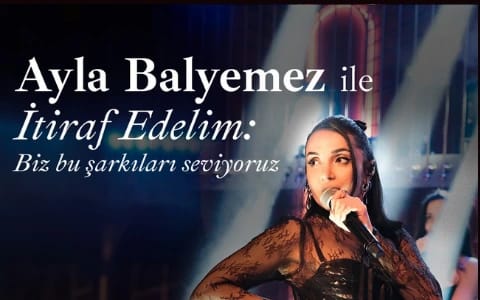 Ayla Balyemez ile İtiraf Edelim Biz Bu Şarkıları Seviyoruz