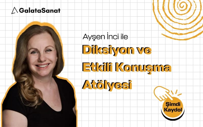 Ayşen İnci ile Diksiyon ve Etkili Konuşma  Atölyesi