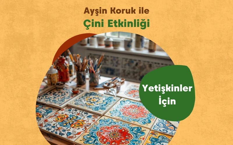 Ayşin Koruk ile Yetişkin Çini Etkinliği