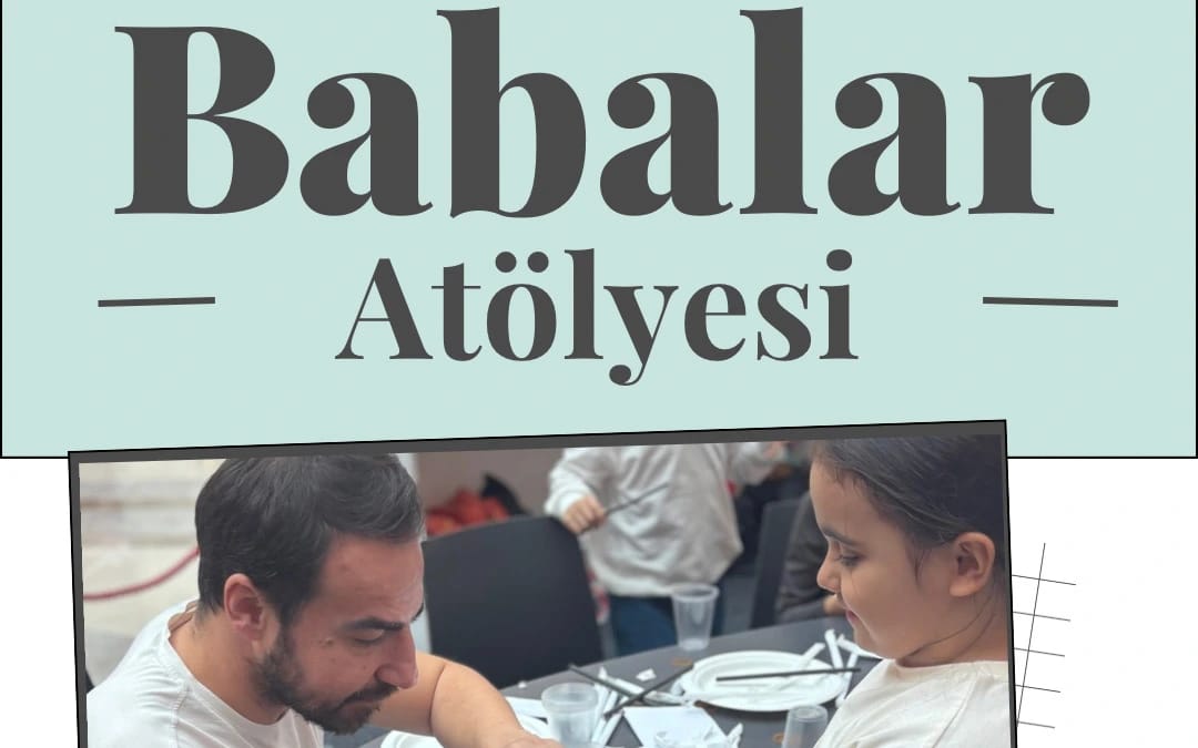 Babalar Atölyesi – Pedagog Emre Güzel ile Baba & Çocuk Etkileşimi