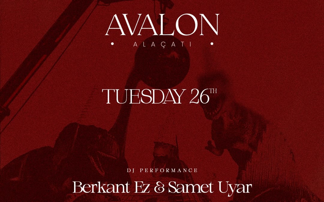 Berkant Ez & Samet Uyar @AvalonAlaçatı