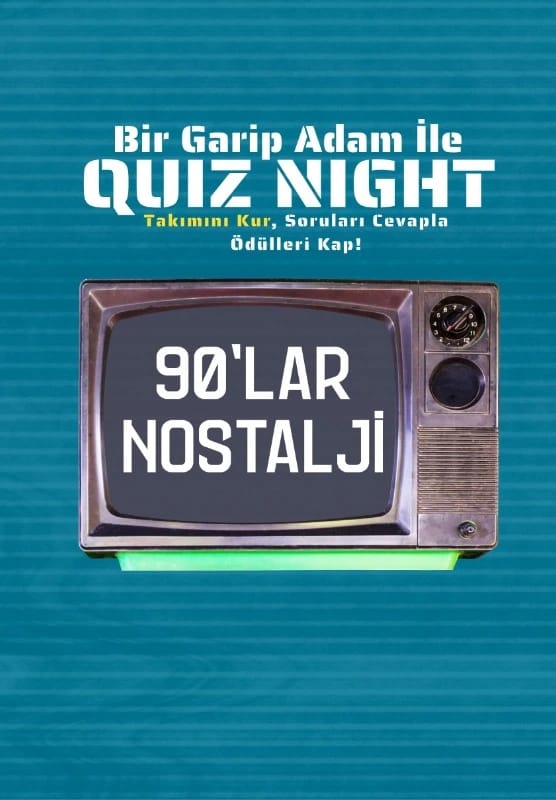 Bir Garip Adam İle Quiz Night - 90'lar Nostalji ( Diziler,Filmler,Çizgi Filmler, Magazin vb.)