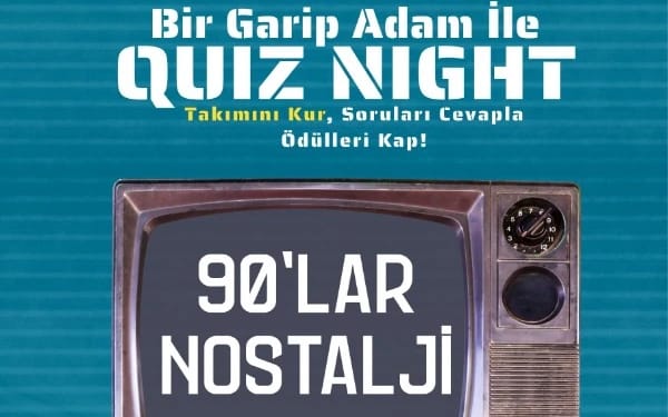 Bir Garip Adam İle Quiz Night - 90'lar Nostalji ( Diziler,Filmler,Çizgi Filmler, Magazin vb.)