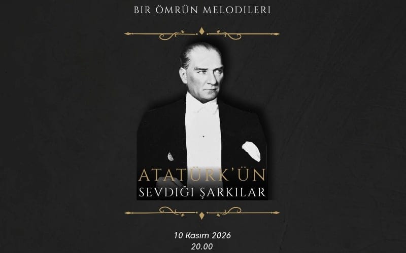 BİR ÖMRÜN MELODİLERİ 'ATATÜRK'ÜN SEVDİĞİ ŞARKILAR'
