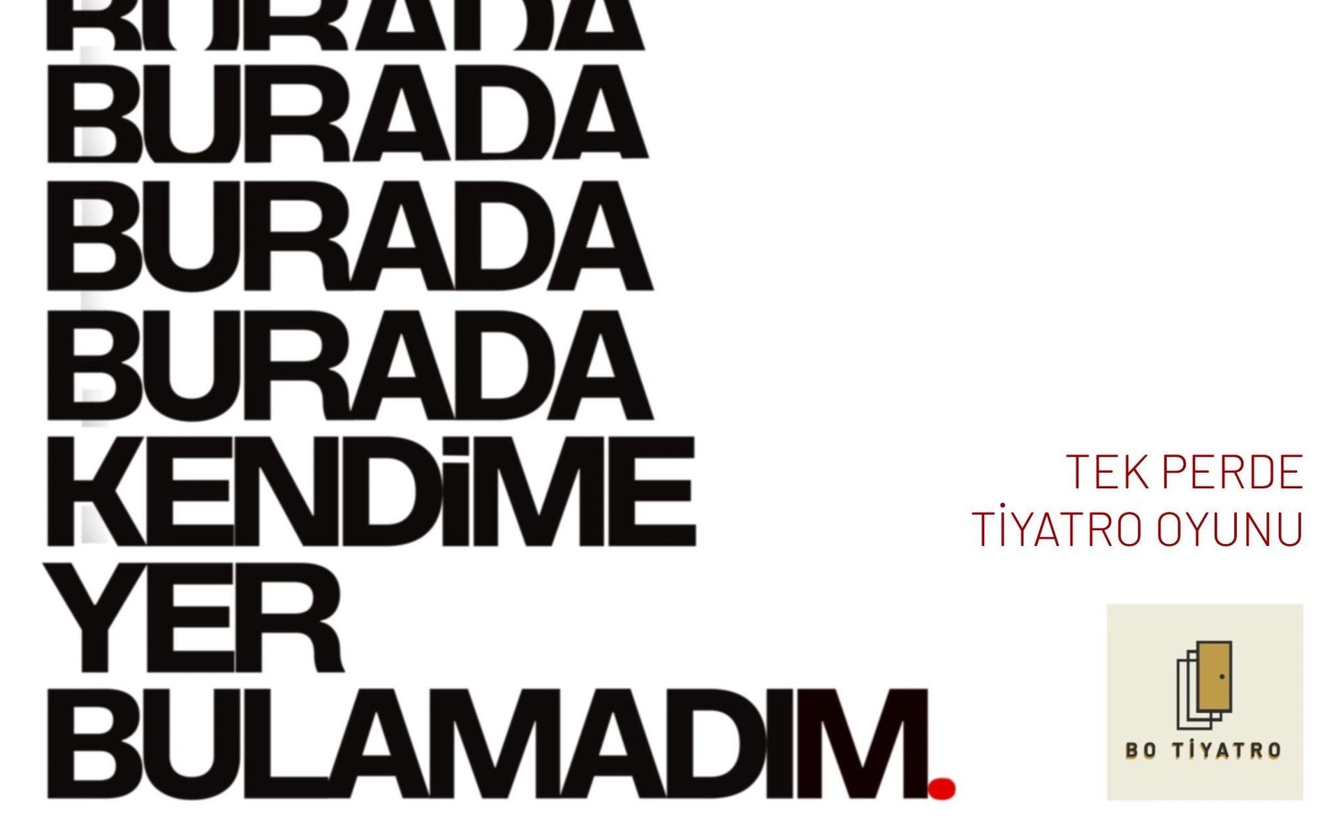 Burada Kendime Yer Bulamadım