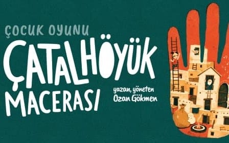 ÇATALHÖYÜK MACERASI