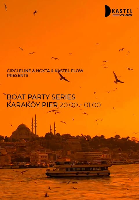 Circleline & Noxta & Kastel Flow Presents: Boat Party Series | Mertcan Çalışkan - Ciapaty - Ozzi - South - Velidz