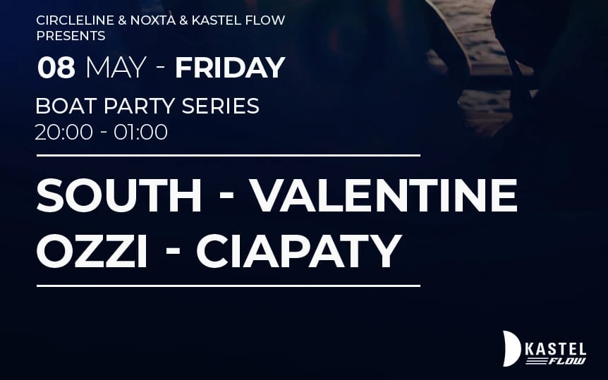 Circleline & Noxta & Kastel Flow Presents: Boat Party Series | South - Valentine - Ozzi - Ciapaty