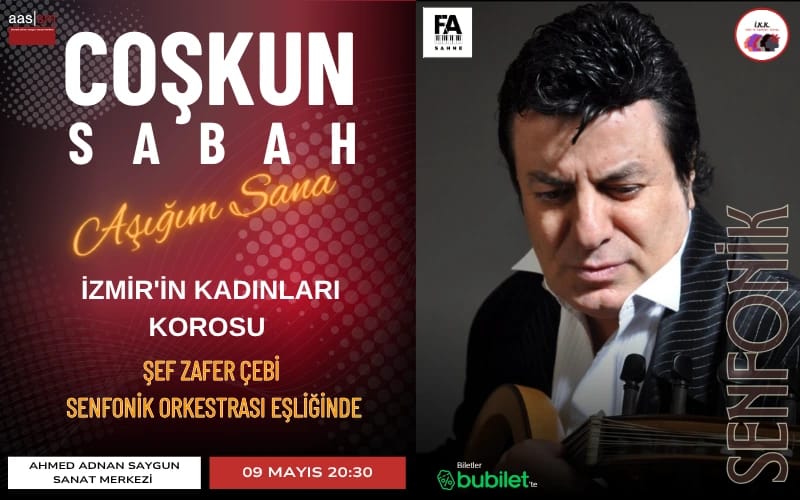 Coşkun Sabah  "Aşığım Sana" "İzmir’in Kadınları Korosu” “Şef Zafer Çebi Ve Senfonik Orkestrası Eşliğinde"