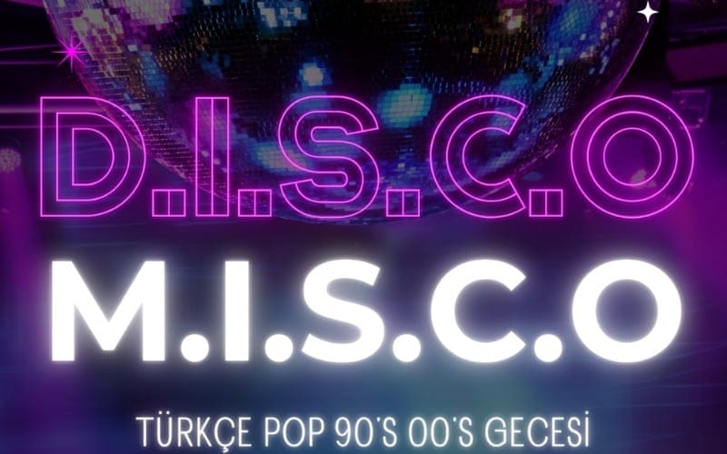 D.I.S.C.O M.I.S.C.O  90’lar 2000’ler Türkçe Pop Gecesi