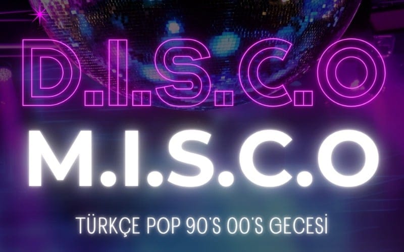 D.I.S.C.O M.I.S.C.O  90’lar 2000’ler Türkçe Pop Gecesi