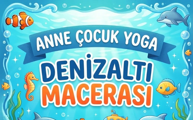 DENİZ ALTI MACERASI-‎Anne – Çocuk Yoga Atölyesi 