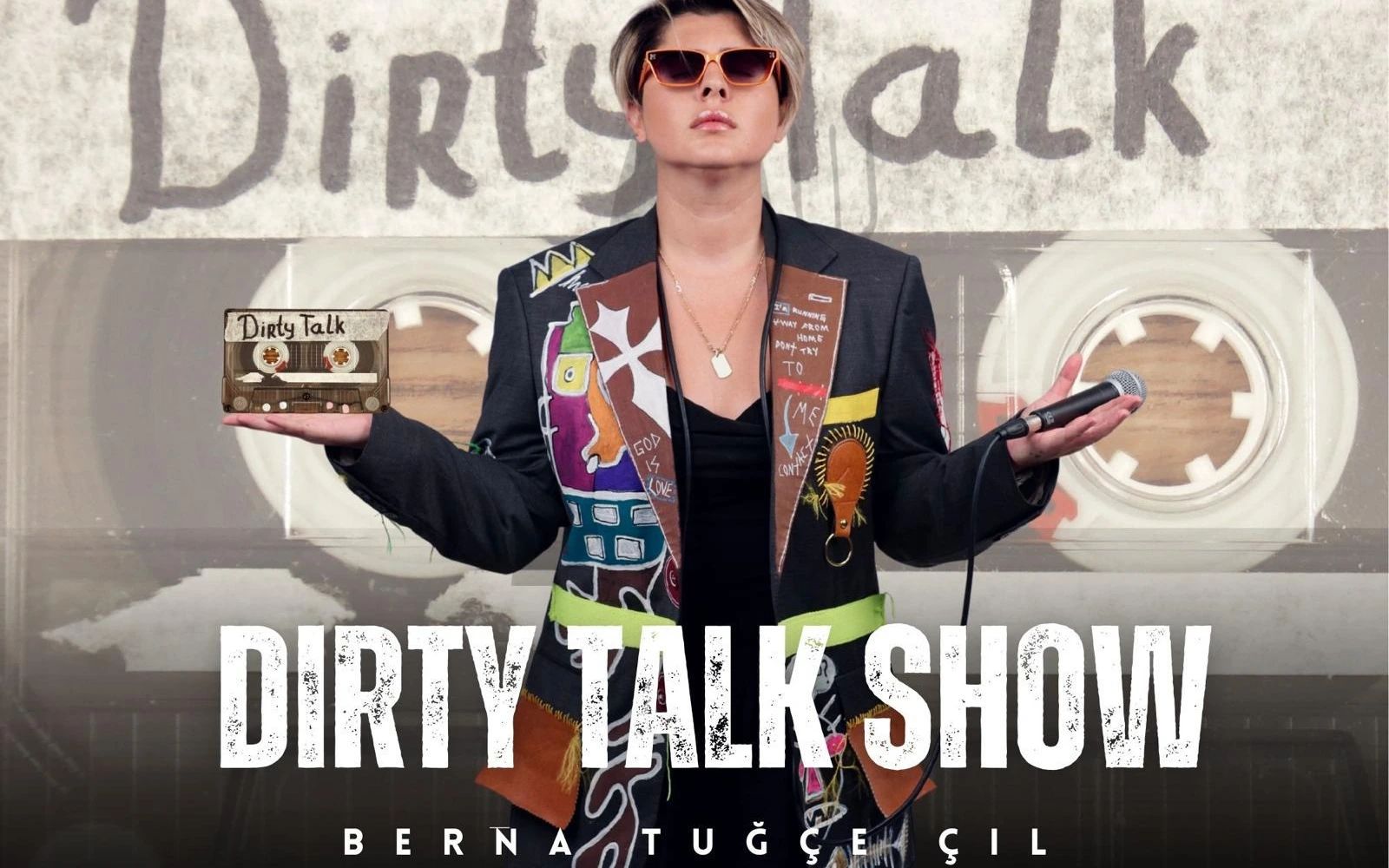 Dirty Talk Show / Berna Tuğçe Çil