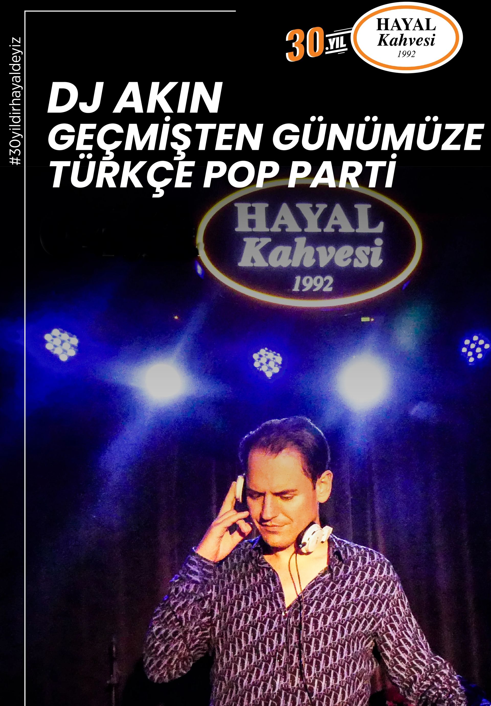 DJ Akın ile Geçmişten Günümüze Türkçe Pop Parti