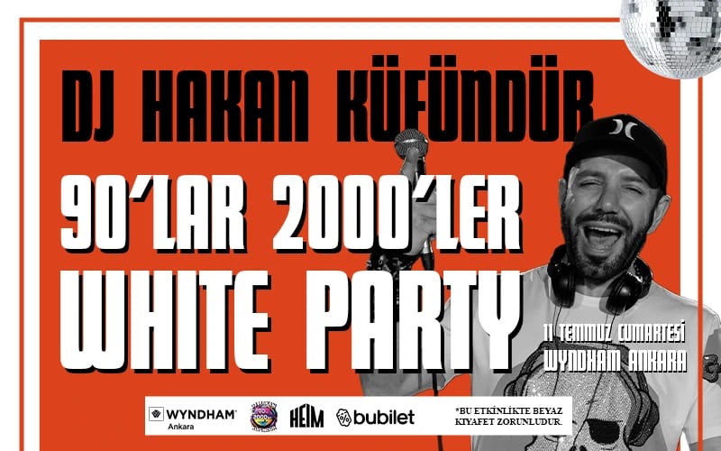 Dj Hakan Küfündür ile 90'lar & 2000'ler Türkçe Pop White Party