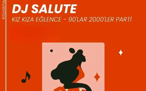 DJ Salute -Kız Kıza Eğlence - 90'lar-2000'ler Parti
