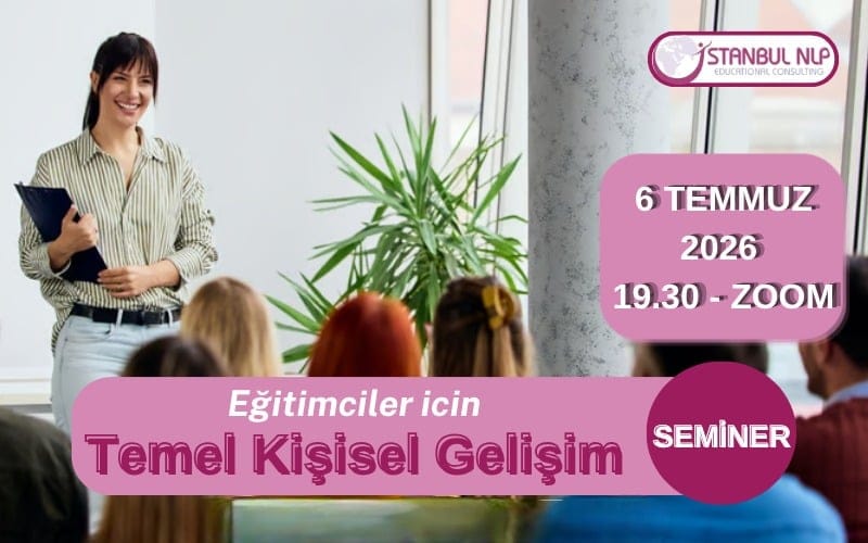 Eğitimciler İçin Temel Kişisel Gelişim Semineri - İstanbul NLP Akademi