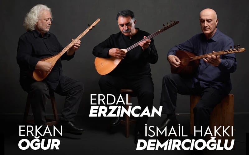Erkan Oğur & İsmail Hakkı Demircioğlu & Erdal Erzincan