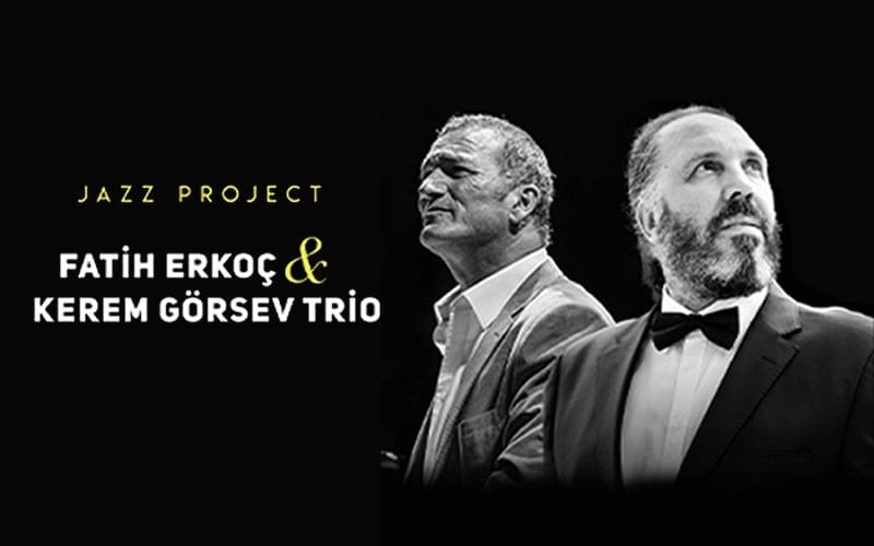 Fatih Erkoç & Kerem Görsev Jazz Project